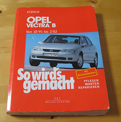 Opel Vectra B 10/95 bis 2/02: So wird's gemacht - Band 101